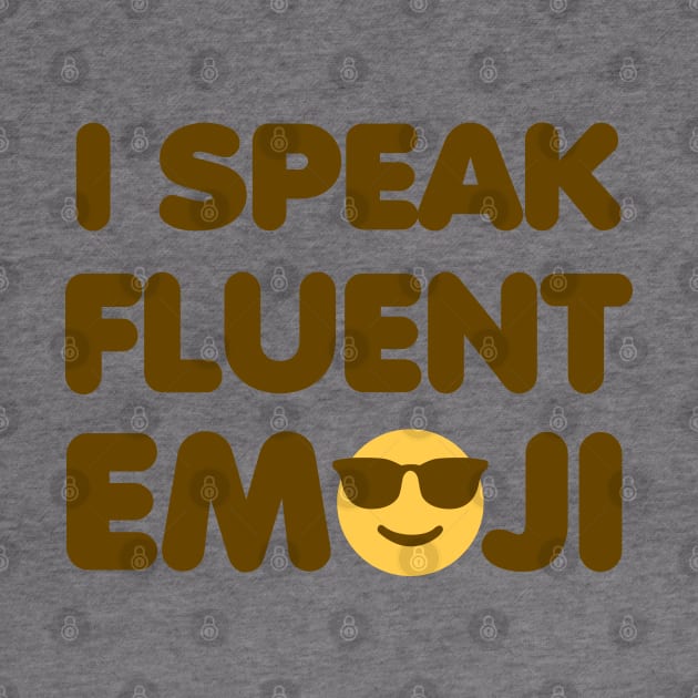 I Speak Fluent Emoji by DetourShirts